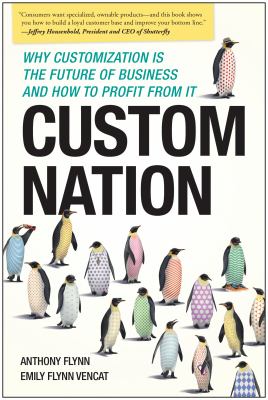 Custom nation : why customization Is the future of business and how to profit from it cover image