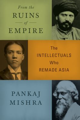 From the ruins of empire : the intellectuals who remade Asia cover image