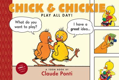 Chick & Chickie play all day! : a TOON book cover image