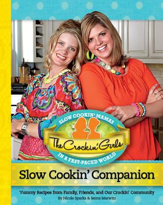 The Crockin' Girls slow cookin' companion : yummy recipes from family, friends, and our crockin' community cover image