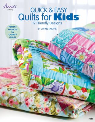 Quick & easy quilts for kids : 12 friendly designs cover image