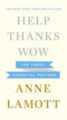 Help, thanks, wow : the three essential prayers cover image