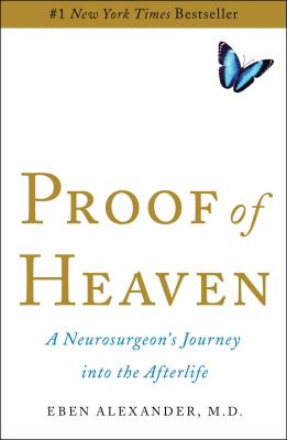 Proof of heaven : a neurosurgeon's journey into the afterlife cover image
