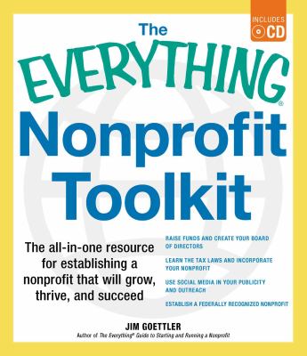 The everything nonprofit toolkit : the all-in-one resource for establishing a nonprofit that will grow, thrive, and succeed cover image