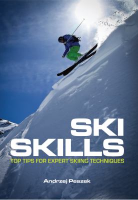 Ski skills : top tips for expert skiing techniques cover image