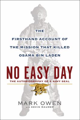 No easy day : the firsthand account of the mission that killed Osama Bin Laden : the autobiography of a Navy SEAL cover image