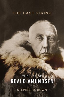 The last Viking : the life of Roald Amundsen cover image
