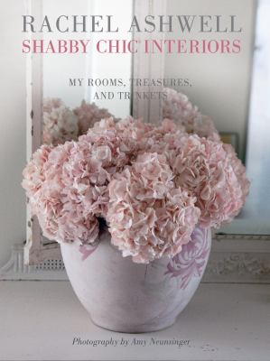 Shabby chic interiors : my rooms, treasures, and trinkets cover image