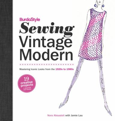 BurdaStyle sewing vintage modern : mastering iconic looks from the 1920s to 1980s cover image