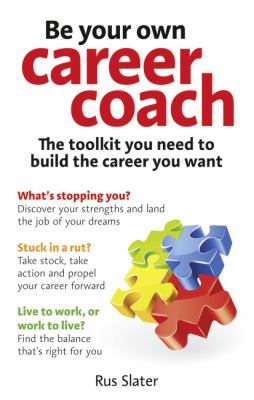 Be your own career coach : the toolkit you need to build the career you want cover image