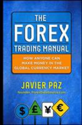 The Forex trading manual : the rules-based approach to making money trading currencies cover image