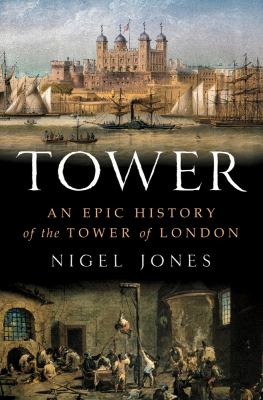 Tower : an epic history of the Tower of London cover image