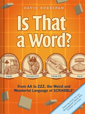 Is that a word? : from AA to ZZZ, the weird and wonderful language of Scrabble cover image