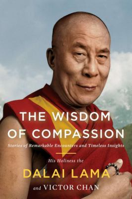 The wisdom of compassion : stories of remarkable encounters and timeless insights cover image