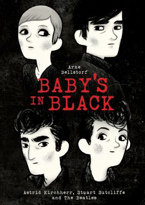 Baby's in black : Astrid Kirchherr, Stuart Sutcliffe, and the Beatles cover image