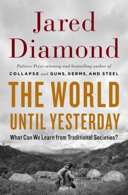 The world until yesterday : what can we learn from traditional societies? cover image