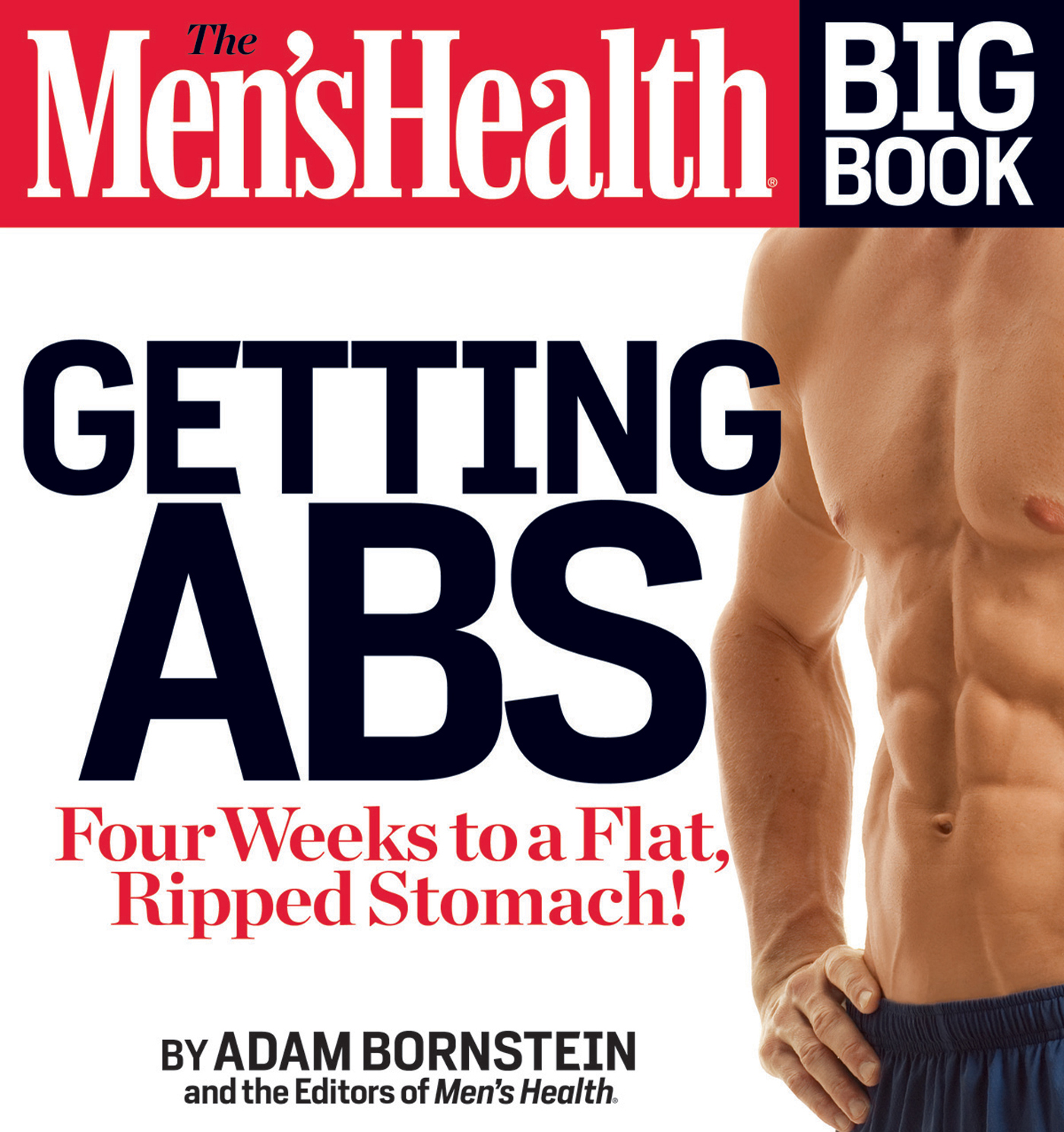 The men's health big book. Getting abs : [four weeks to flat, ripped stomach!] cover image