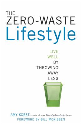 The zero-waste lifestyle : live well by throwing away less cover image