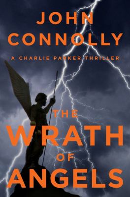 The wrath of angels : a Charlie Parker thriller cover image
