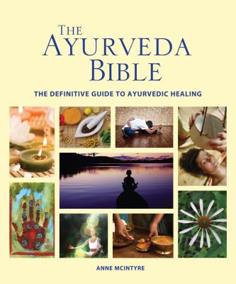The Ayurveda bible : the definitive guide to Ayurvedic healing cover image