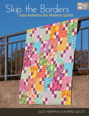 Skip the borders : easy patterns for modern quilts cover image