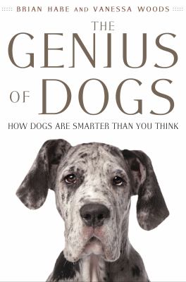 The genius of dogs : how dogs are smarter than you think cover image