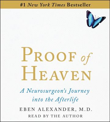 Proof of heaven a neurosurgeon's near-death experience and journey into the afterlife cover image