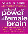 Unleash the power of the female brain supercharging yours for better health, energy, mood, focus, and sex cover image