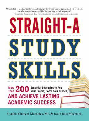 Straight-A atudy skills : more than 200 essential strategies to ace your exams, boost your grades, and achieve lasting academic success cover image