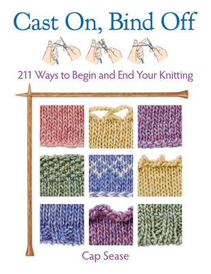 Cast on, bind off  : 211 ways to begin and end your knitting cover image