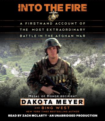 Into the fire [a firsthand account of the most extraordinary battle in the Afghan War] cover image