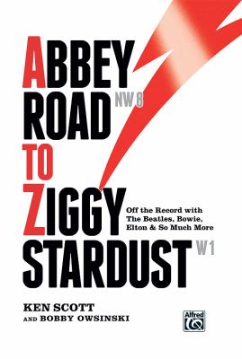 Abbey Road to Ziggy Stardust : off the record with the Beatles, Bowie, Elton & so much more cover image