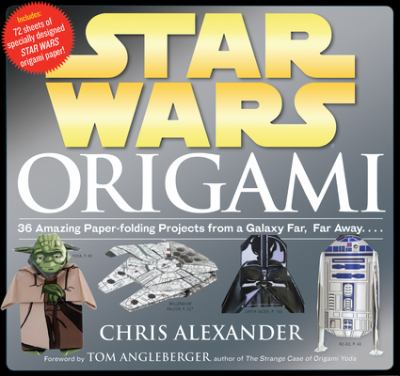 Star Wars origami : 36 amazing paper-folding projects from a galaxy far, far away-- cover image