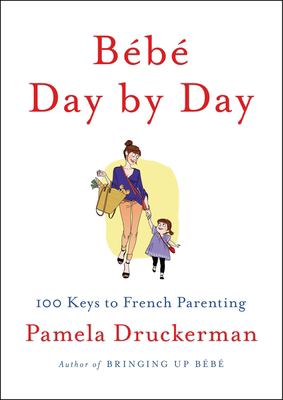 Bébé day by day : 100 keys to French parenting cover image