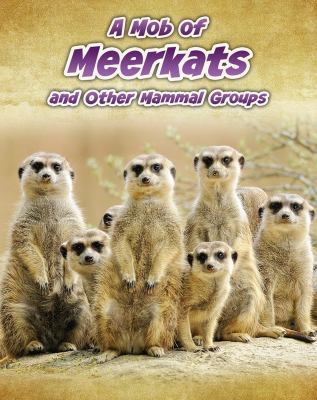 A mob of meerkats, and other mammal groups cover image