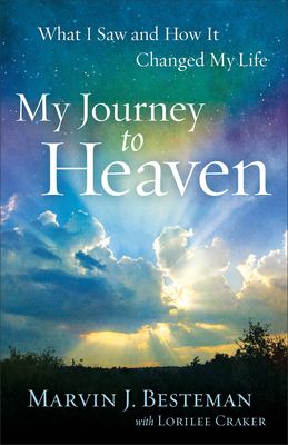 My journey to heaven : what I saw and how it changed my life cover image