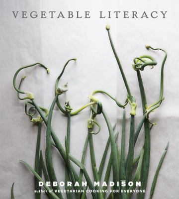 Vegetable literacy : cooking and gardening with twelve families from the edible plant kingdom, with over 300 deliciously simple recipes cover image