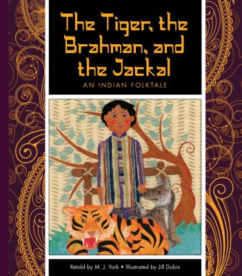 The tiger, the brahman, and the jackal : an Indian folktale cover image