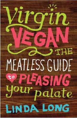 Virgin vegan : the meatless guide to pleasing your palate cover image
