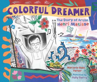 Colorful dreamer : the story of artist Henri Matisse cover image
