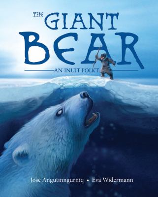 The giant bear : an Inuit folktale cover image