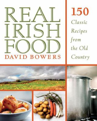 Real Irish food : 150 classic recipes from the old country cover image