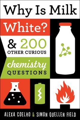 Why is milk white? : & 200 other curious chemistry questions cover image