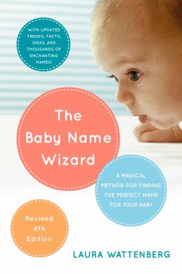 The baby name wizard : a magical method for finding the perfect name for your baby cover image