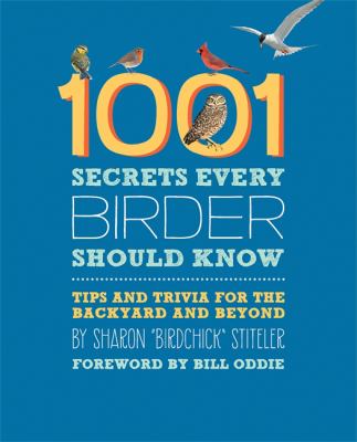 1001 secrets every birder should know : [tips and trivia for the backyard and beyond] cover image