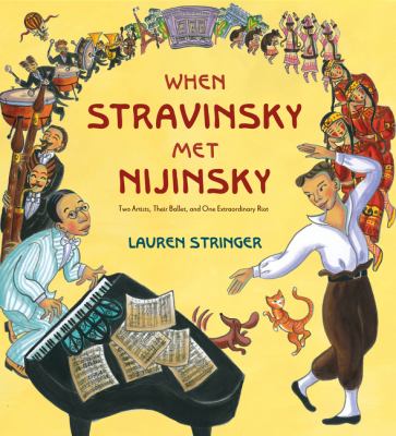 When Stravinsky met Nijinsky : two artists, their ballet, and one extraordinary riot cover image