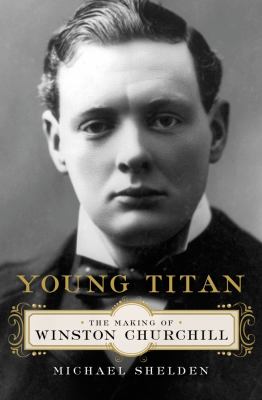 Young titan : the making of Winston Churchill cover image