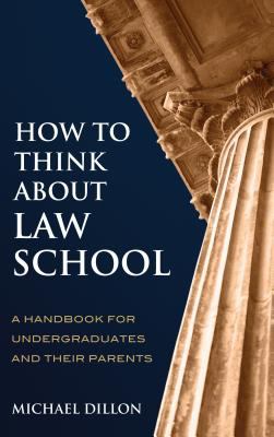How to think about law school : a handbook for undergraduates and their parents cover image