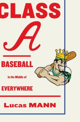 Class A : baseball in the middle of everywhere cover image