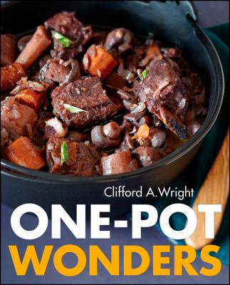One-pot wonders : cooking in one pot, one wok, one casserole, or one skillet with 250 all-in-one recipes cover image